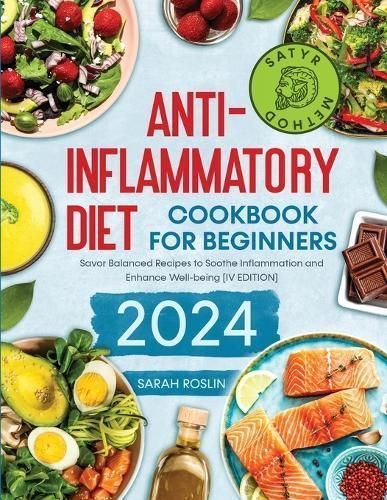 Anti - Inflammatory Diet Cookbook for Beginners By Sarah Roslin