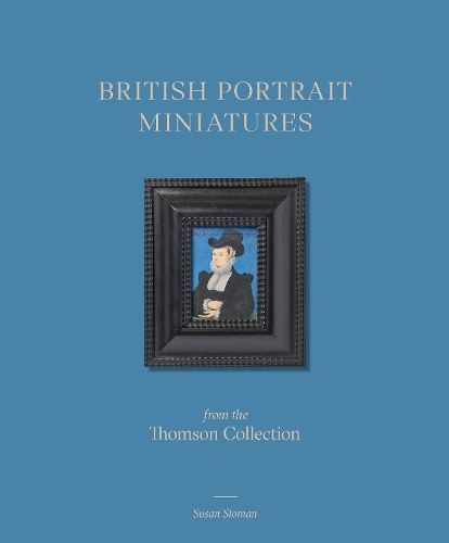 British Portrait Miniatures from the Thomson Collection 9781915401120