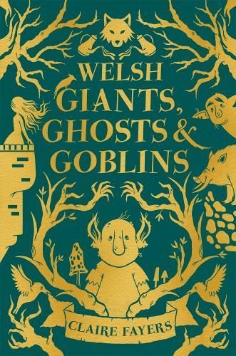 Welsh Giants, Ghosts & Goblins By Claire Fayers 9781915444707