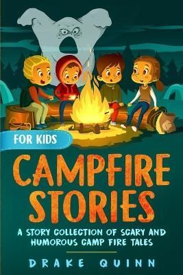 Campfire Stories for Kids By Drake Quinn 9781915510952 (Paperback)