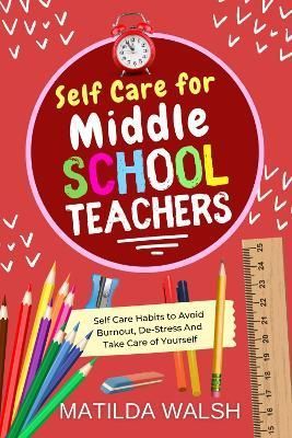 Self Care for Middle School Teachers By Matilda Walsh 9781915542144