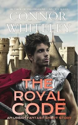 The Royal Code: An Urban Fantasy Short Story By Whiteley, Connor
