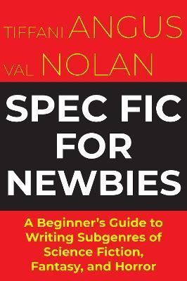 Spec Fic For Newbies By Tiffani Angus, Val Nolan 9781915556127