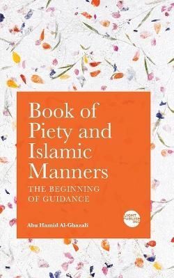 Book of Piety and Islamic Manners By Al-Ghazali 9781915570109