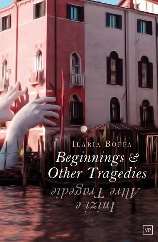 Beginnings & Other Tragedies By Ilaria Boffa 9781915606358 (Paperback)