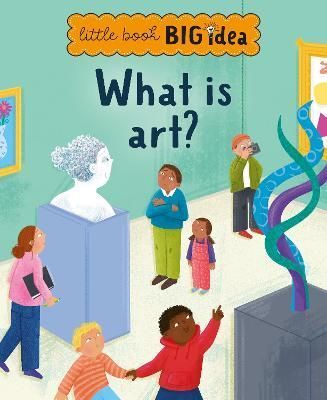 What Is Art? By Katie Rewse (illustrator) 9781915613158 (Hardback)