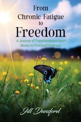 From Chronic Fatigue to Freedom By Dunsford 9781915662552 (Paperback)