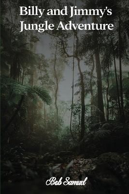 Billy and Jimmy's Jungle Adventure By Samuel 9781915662767 (Paperback)