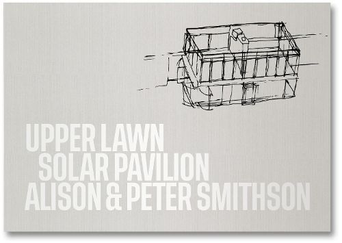 Upper Lawn, Solar Pavilion By Alison Smithson 9781915743008