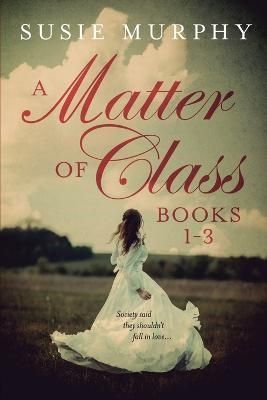 A Matter of Class Series Books 1-3 By Susie Murphy 9781915770004