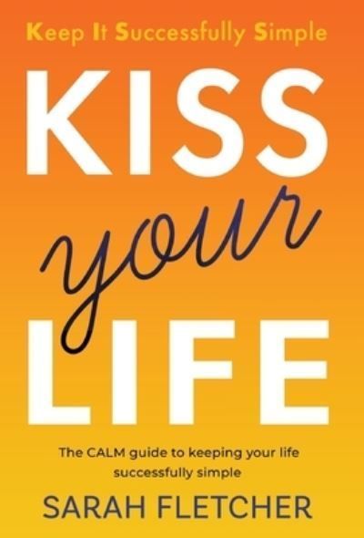 KISS Your Life By Fletcher 9781915771599 (Hardback)