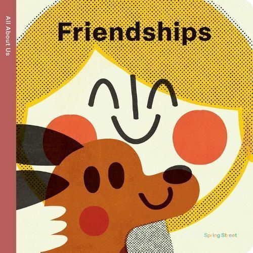 Spring Street All About Us: Friendships 9781915801579 (Board book)