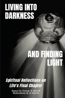Living into Darkness and Finding Light By Merrill 9781915852427
