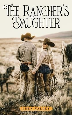 The Rancher's Daughter By Eden Valley 9781915942517 (Paperback)