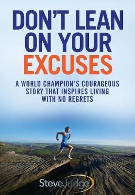 Don't Lean On Your Excuses By Steve Judge 9781916084605 (Paperback)