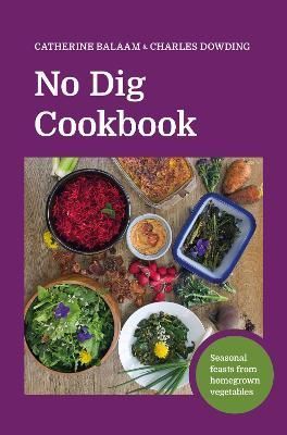 No Dig Cookbook By Catherine Balaam 9781916092075 (Hardback)