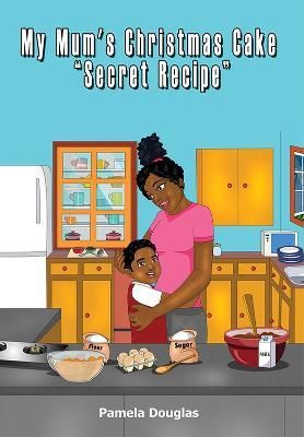 My Mum's Christmas Cake "Secret Recipe" By Douglas 9781916094277