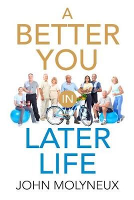 Better You in Later Life By John Molyneux 9781916127104 (Paperback)