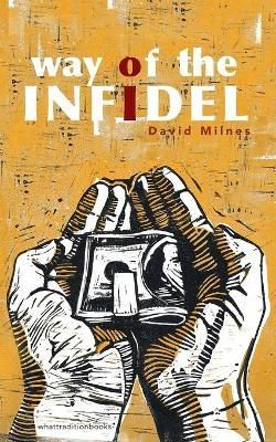 Way of the Infidel By David Hartley Milnes 9781916183223 (Paperback)