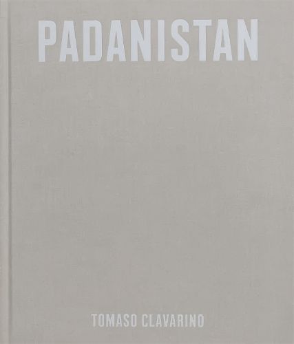 Padanistan By Tomaso Clavarino 9781916225367 (Hardback)