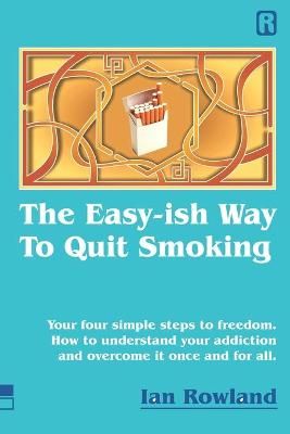 The Easy-ish Way To Quit Smoking By Ian Rowland 9781916240810