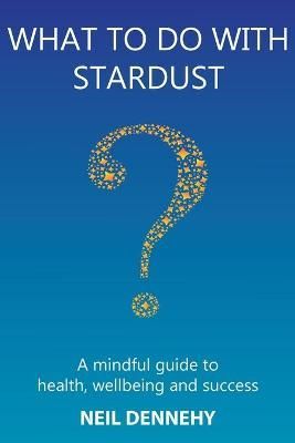 What to do with Stardust? By Dennehy 9781916242609 (Paperback)
