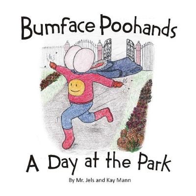 Bumface Poohands - A Day At The Park By Jels, Mr. 9781916250970