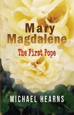 Mary Magdalene - The First Pope By Hearns 9781916284401 (Paperback)