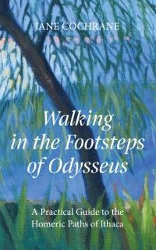 Walking in the Footsteps of Odysseus By Jane Cochrane 9781916292352