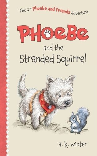 Phoebe and the Stranded Squirrel By Winter, A K 9781916304512