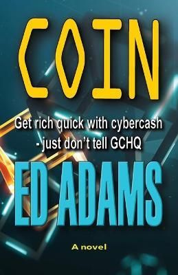 Coin: Get rich quick with Cybercash, just don't tell GCHQ By Adams, Ed