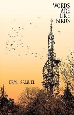 Words are like Birds By Eryl Samuel 9781916371330 (Paperback)