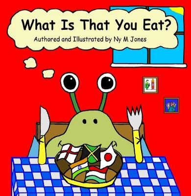 What Is That You Eat By Ny M Jones 9781916429116 (Paperback)