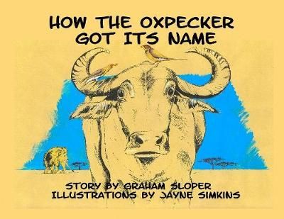 How The Oxpecker Got Its Name By Graham Sloper 9781916434738