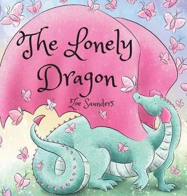 The Lonely Dragon By Saunders, Zoe 9781916435209 (Hardback)