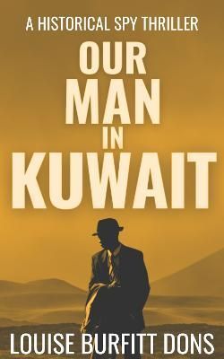 Our Man In Kuwait By Louise Burfitt-Dons 9781916449183 (Paperback)