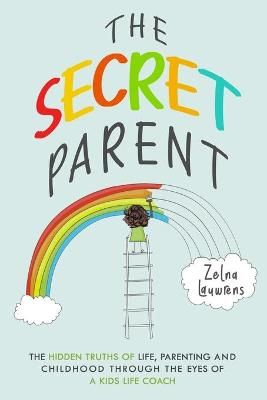 The Secret Parent By Zelna Lauwrens 9781916463004 (Paperback)