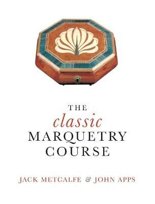 The classic Marquetry Course By Jack Metcalfe 9781916495838 (Hardback)