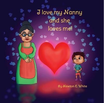 I love my Nanny and she loves me! By Newton White 9781916656079