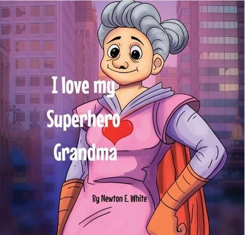 I love my Superhero Grandma By Newton White 9781916656208 (Paperback)