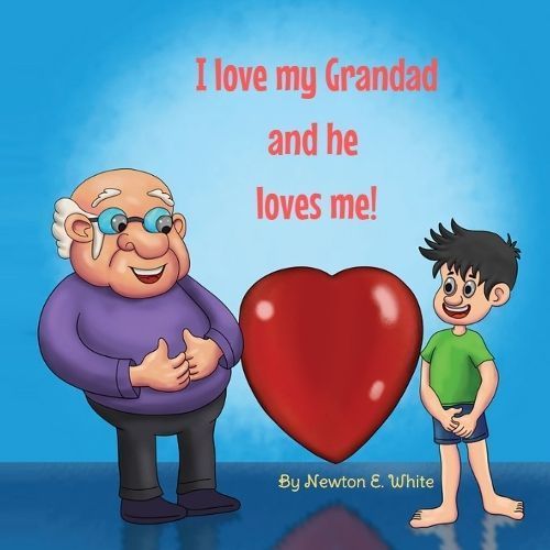 I love my Grandad and he loves me (Boy) By White 9781916656307