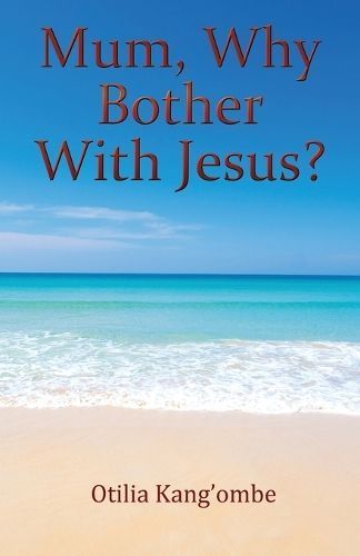 Mum, Why Bother With Jesus? By Kang'ombe 9781916820937 (Paperback)