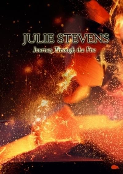 Journey Through the Fire By Julie Stevens 9781916830219 (Paperback)