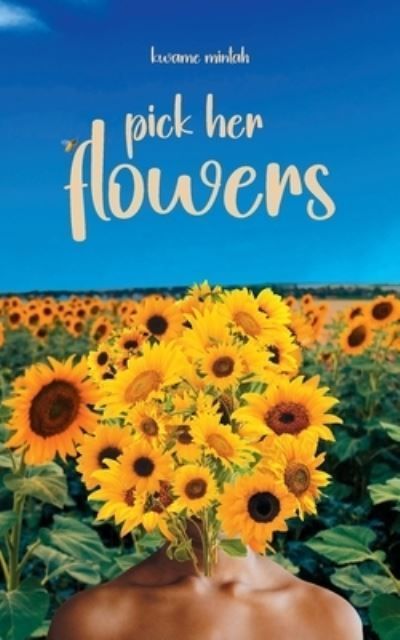Pick Her Flowers By Kwame Mintah 9781916849563 (Paperback)
