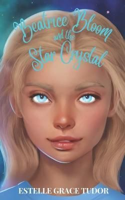 Beatrice Bloom and the Star Crystal By Tudor 9781916900295 (Paperback)