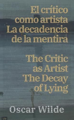 El Cri?tico Como Artista - La Decadencia De La Mentira / The Critic as Artist - The Decay of Lying