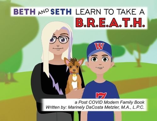 Beth and Seth Learn to Take a B.R.E.A.T.H. By Marinely Dacosta Metzler