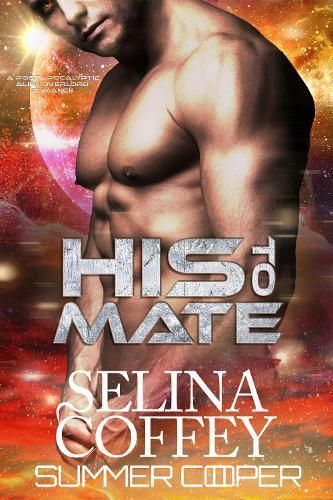 His To Mate By Selina Coffey, Summer Cooper 9781917075329 (Paperback)