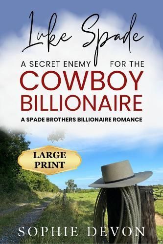 Luke Spade - A Secret Enemy for the Cowboy Billionaire By Sophie Devon