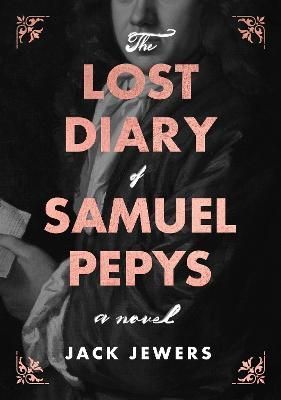 The Lost Diary of Samuel Pepys By Jack Jewers 9781919618739 (Hardback)